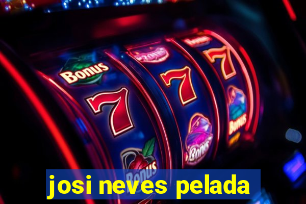 josi neves pelada