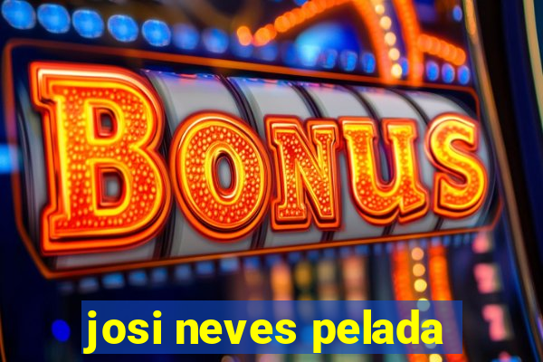 josi neves pelada