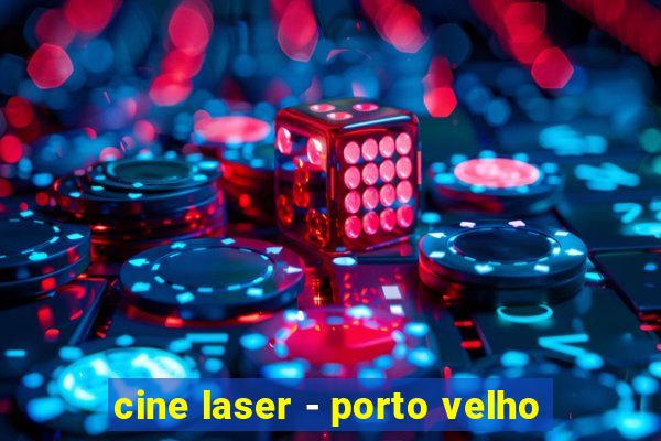 cine laser - porto velho