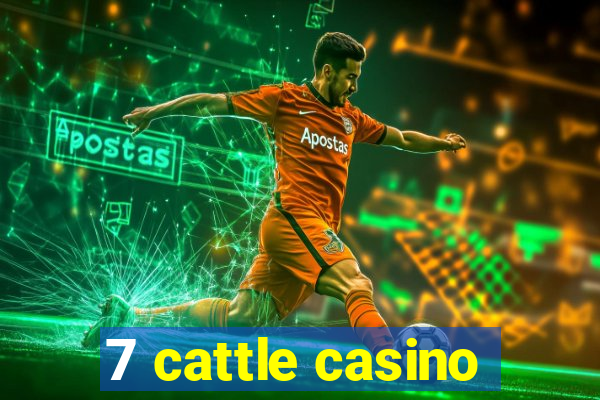7 cattle casino