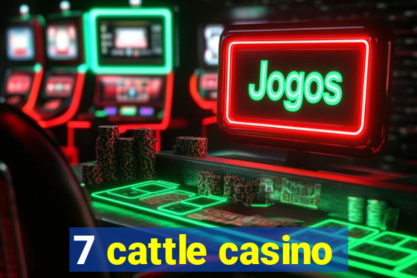7 cattle casino
