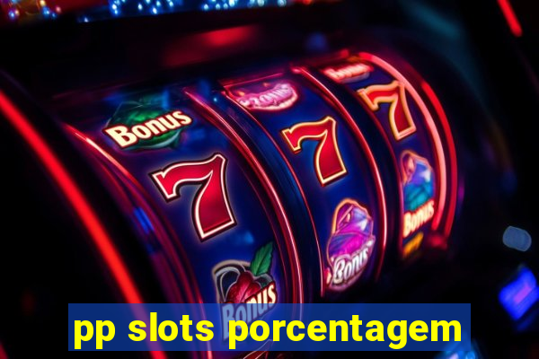 pp slots porcentagem