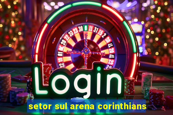 setor sul arena corinthians