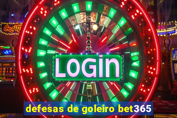 defesas de goleiro bet365