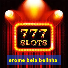 erome bela belinha