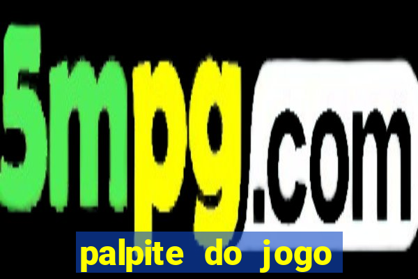 palpite do jogo aberto de hoje