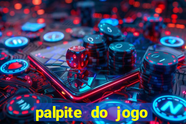 palpite do jogo aberto de hoje