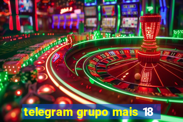 telegram grupo mais 18