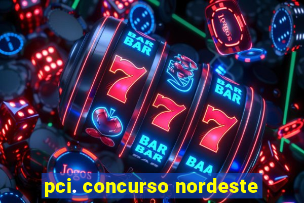 pci. concurso nordeste