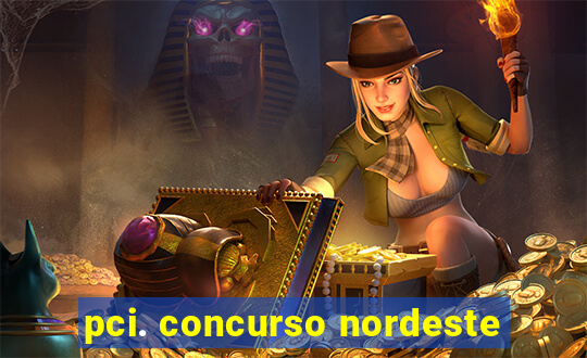 pci. concurso nordeste