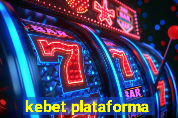 kebet plataforma