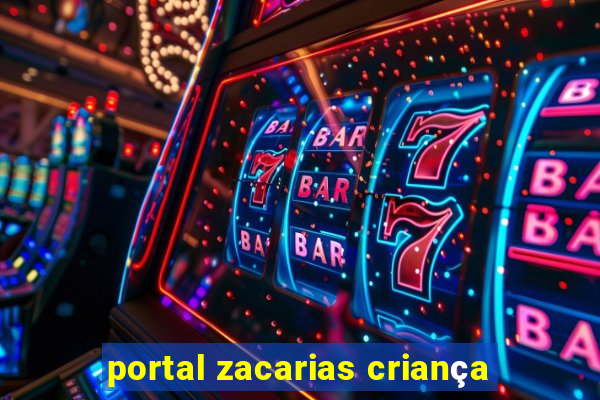 portal zacarias criança