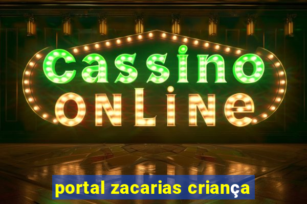 portal zacarias criança