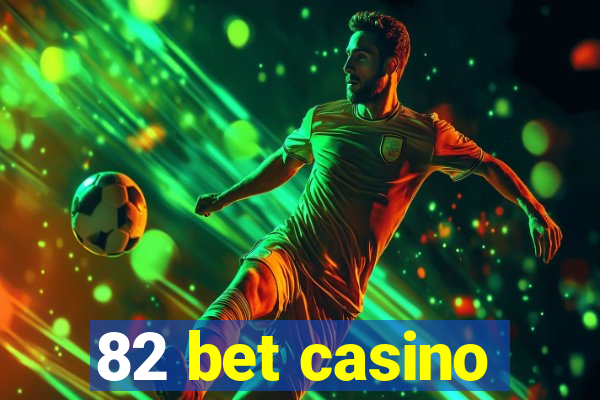 82 bet casino