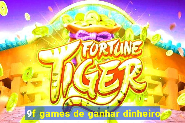 9f games de ganhar dinheiro