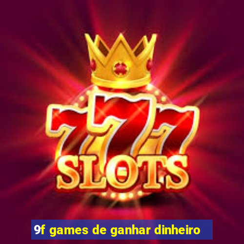 9f games de ganhar dinheiro