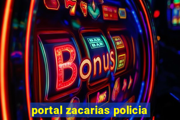 portal zacarias policia