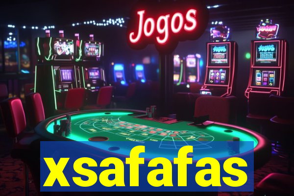 xsafafas