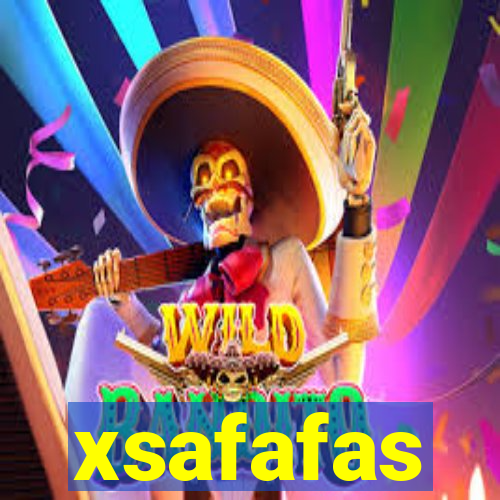 xsafafas
