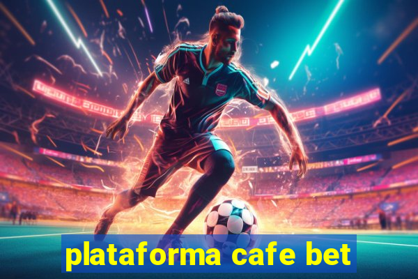 plataforma cafe bet