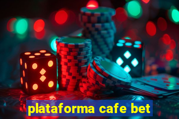 plataforma cafe bet
