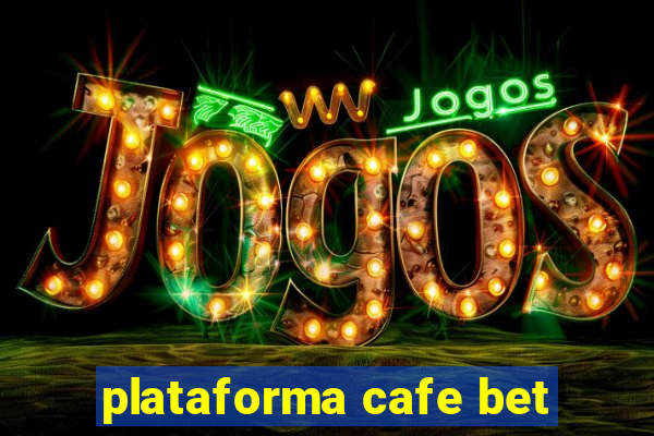plataforma cafe bet