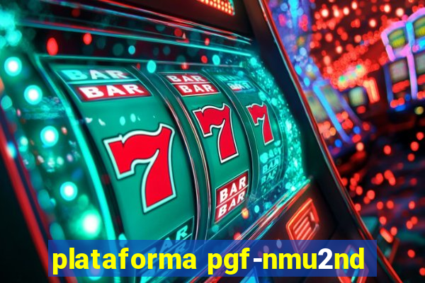 plataforma pgf-nmu2nd