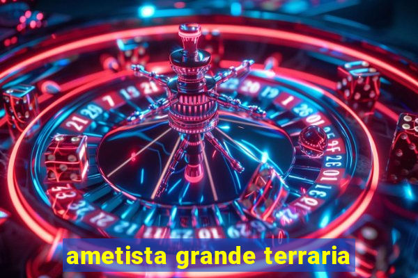ametista grande terraria
