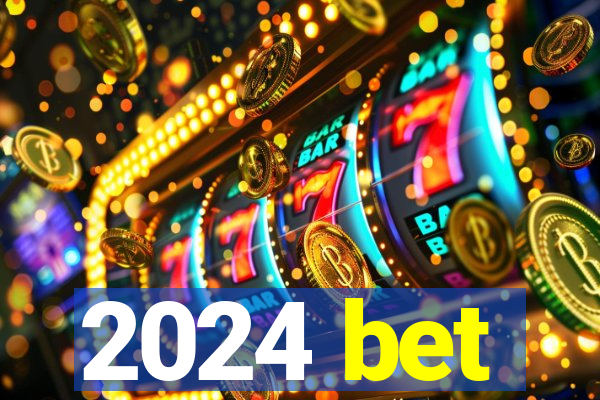 2024 bet