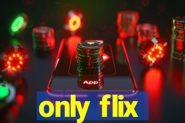 only flix