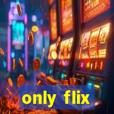 only flix
