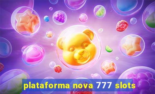 plataforma nova 777 slots