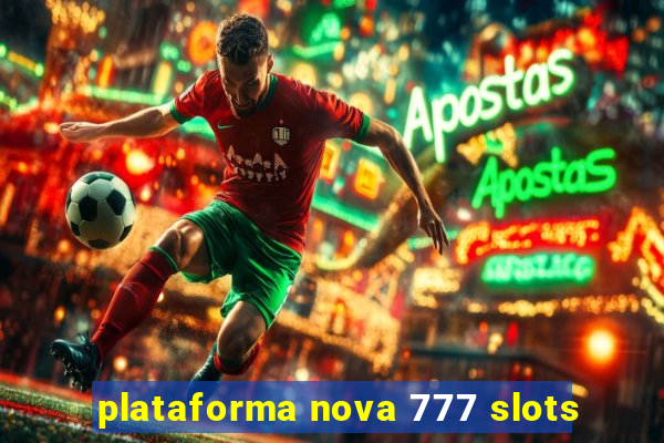 plataforma nova 777 slots