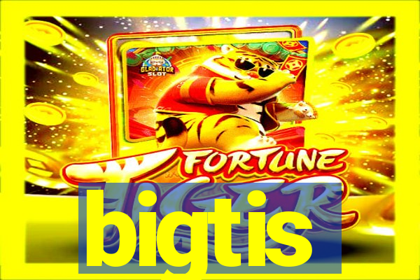 bigtis