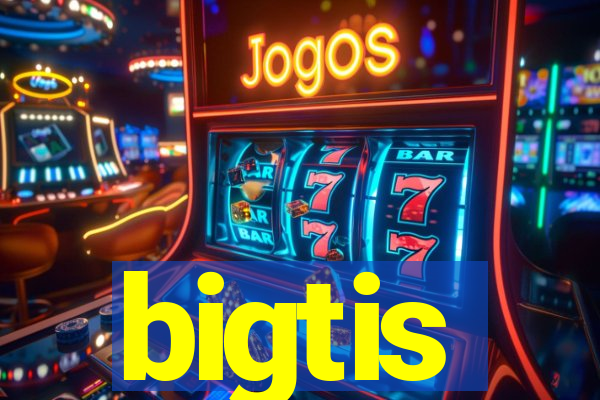 bigtis