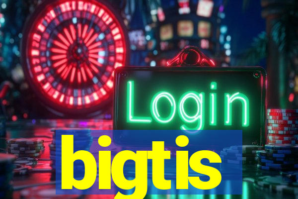 bigtis