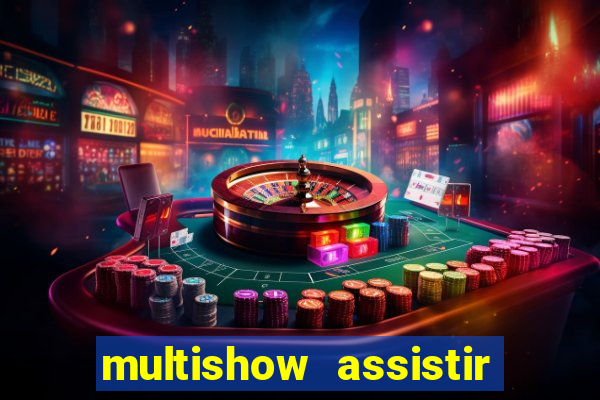 multishow assistir online gratis