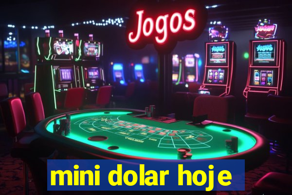 mini dolar hoje