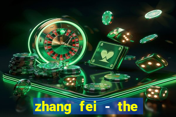 zhang fei - the abandoned son