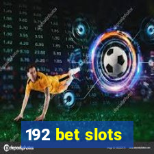 192 bet slots