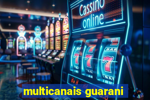 multicanais guarani