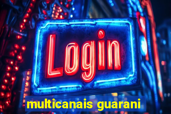 multicanais guarani