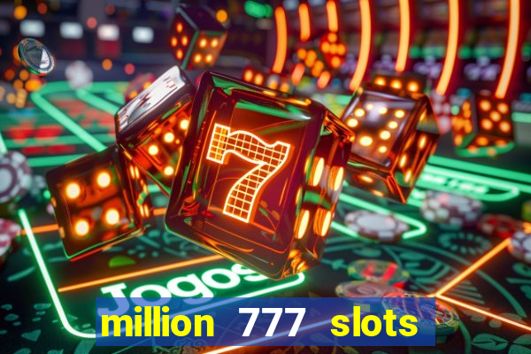 million 777 slots paga mesmo