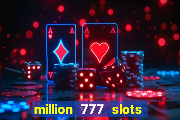 million 777 slots paga mesmo