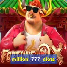 million 777 slots paga mesmo