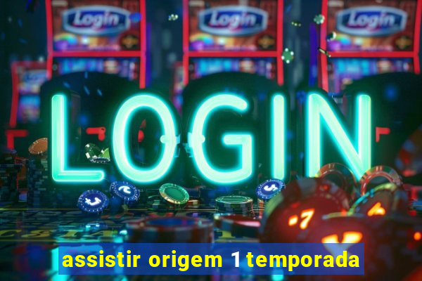 assistir origem 1 temporada