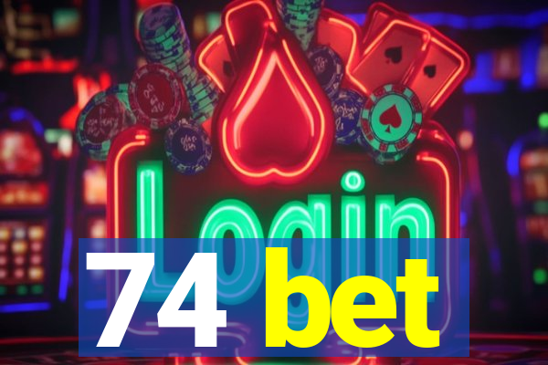 74 bet