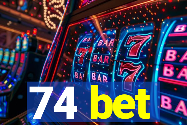 74 bet