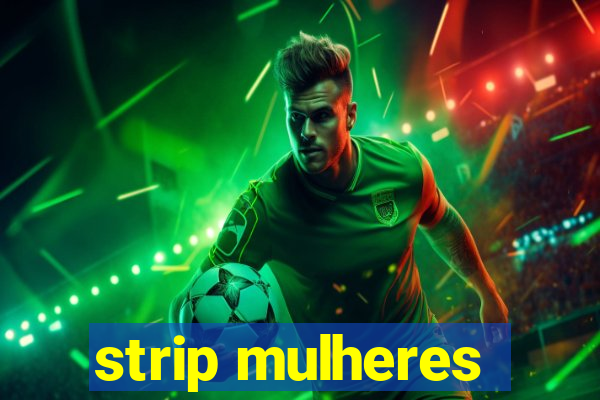 strip mulheres
