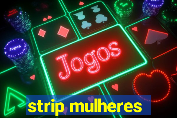 strip mulheres